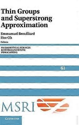 Thin Groups and Superstrong Approximation 61 Mathematical Sciences Research Institute Publications Series Number 61