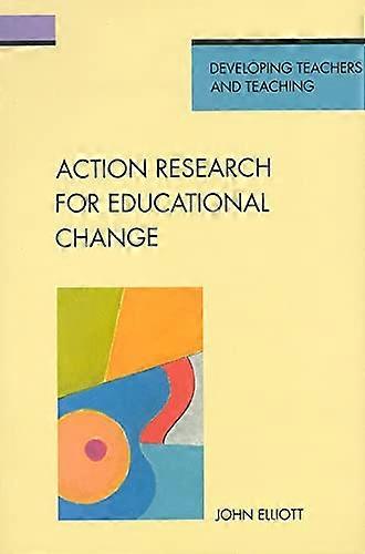 Action Research for Educational Change (Developing Teachers & Teaching)