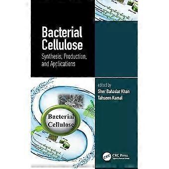 Bacterial Cellulose Synthesis Production And Applications - Taylor & Francis Ltd
