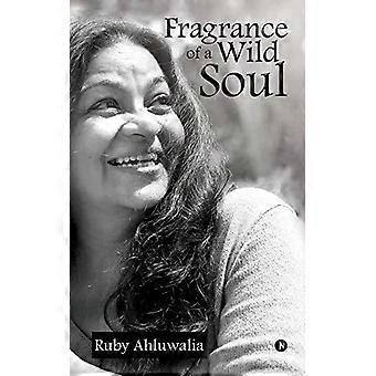 Fragrance Of A Wild Soul - Ruby Ahluwalia