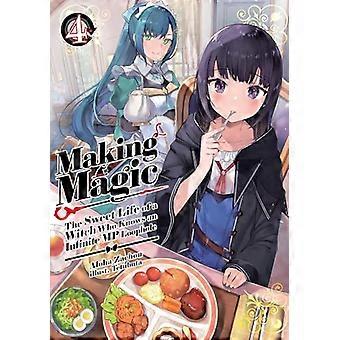 Making Magic The Sweet Life of a Witch Who Knows an Infinite MP Loophole Volume 4 (Light Novel)