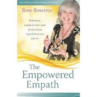 The Empowered Empath Owning Embracing And Managing Your Special Gifts - Rose Rosetree - Paperback - en Book