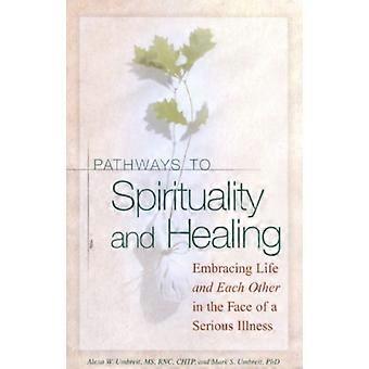 Pathways To Spirituality And Healing Embracing Life And Each Other In The Face O - Alexa W. Umbreit - Paperback - en Book