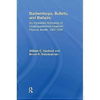 Barbershops Bullets And Ballads An Annotated Anthology Of Underappreciated - William E Studwell