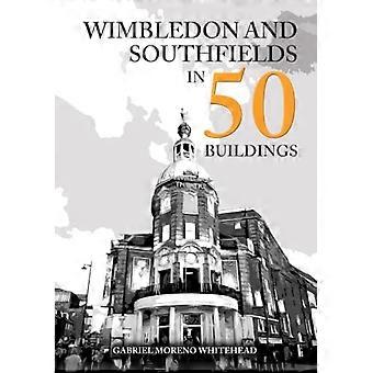 Wimbledon and Southfields in 50 Buildings