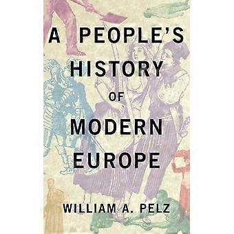 A People's History Of Modern Europe - William Pelz - Paperback - English Book - History