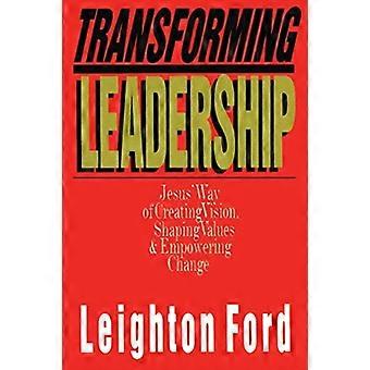 Transforming Leadership Jesus' Way Of Creating Vision Shaping Values Empoweri - Leighton Ford - Paperback - en Book