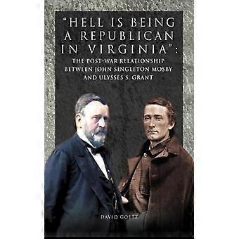 Hell Is Being Republican In Virginia The Post-war Relationship Between John Sing - David Goetz - Paperback - English Book - History