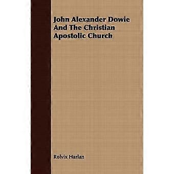 John Alexander Dowie e la Chiesa Cristiana Apostolica