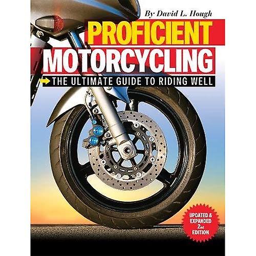 Proficient Motorcycling: The Ultimate Guide to Riding Well