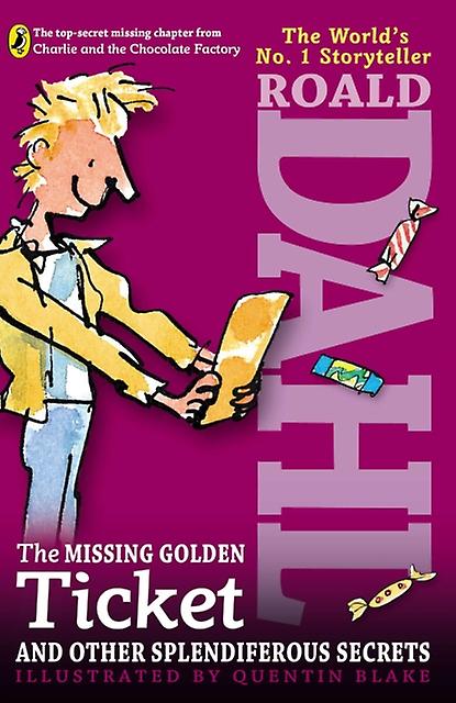 The Missing Golden Ticket And Other Splendiferous Secrets by Roald Dahl & Illustrated by Quentin Blake Paperback Book