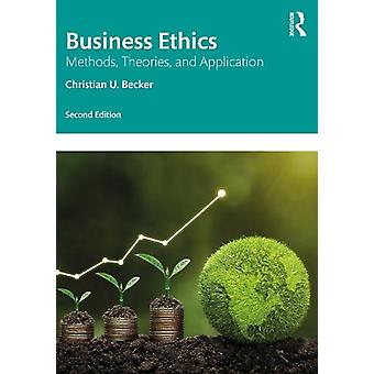 Business Ethics Methods Theories And Application - Christian U. Becker