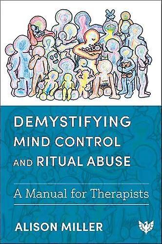 Demystifying Mind Control And Ritual Abuse by Alison Miller Paperback