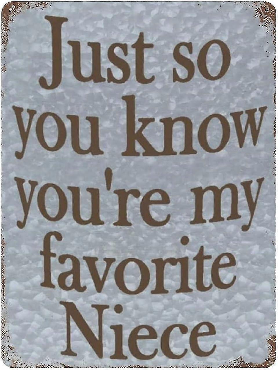 Placa de Metal Você é Minha Sobrinha Favorita Vintage Lata Poster Placa de Metal 8x12 Polegadas OU 12x16 Polegadas Modo 1