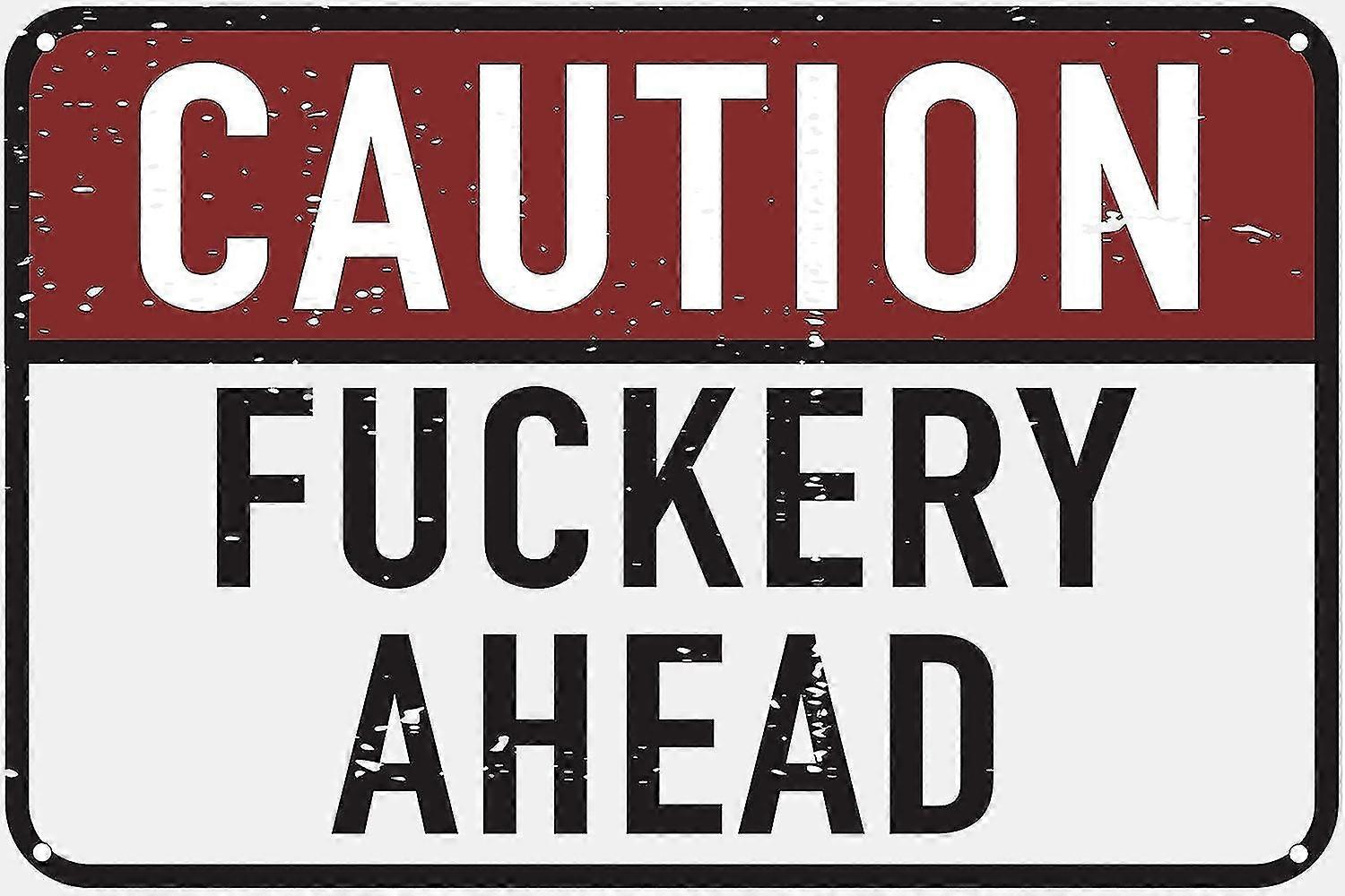 Cuidado Fuckery Ahead 8x12 polegadas OU 12x16 polegadas engraçado Tin Sign Mode 3662