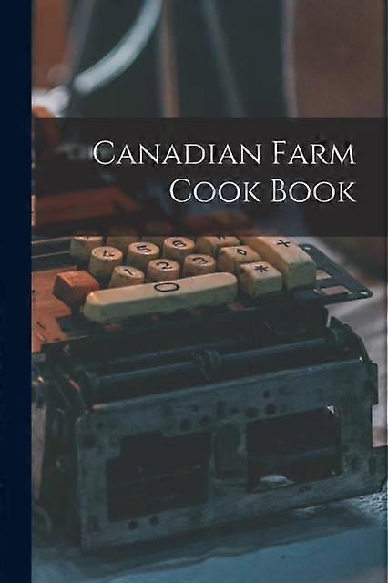 Canadian Farm Cook Book by Anonymous Paperback
