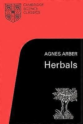 Herbals Their Origin and Evolution Cambridge Science Classics
