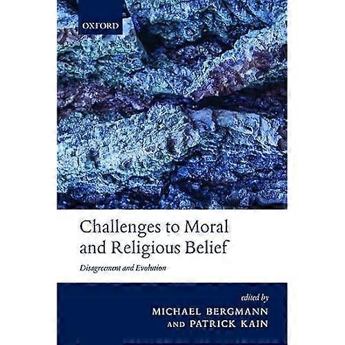 Challenges to Moral and Religious Belief: Disagreement and Evolution
