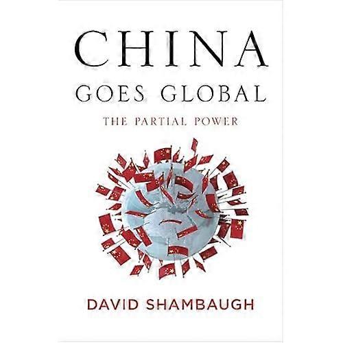 China Goes Global: The Partial Power