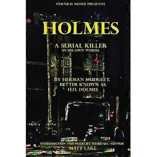 Holmes: A Serial Killer in His Own Words