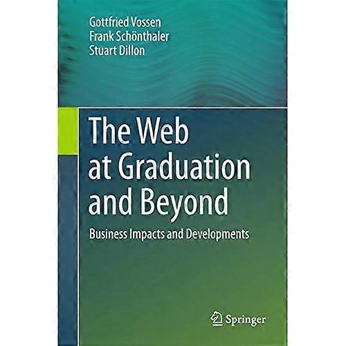 The Web at Graduation andBeyond: Business Impacts andDevelopments