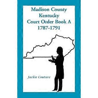 Gerichtsbuch A des Madison County, Kentucky, 1787-1791