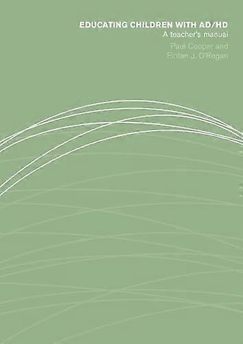 Educating Children with AD/HD: A Teachers Manual