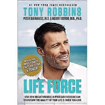 Life Force How New Breakthroughs in Precision Medicine Can Transform the Quality of Your Life & Those You Love