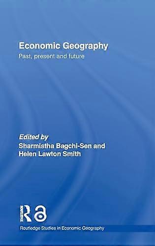 Economic Geography: Past Present and Future