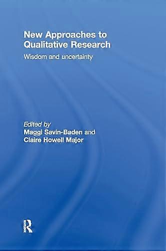 New Approaches to Qualitative Research: Wisdom and Uncertainty