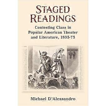 Staged Readings Contesting Class in Popular American Theater and Literature 1835 75