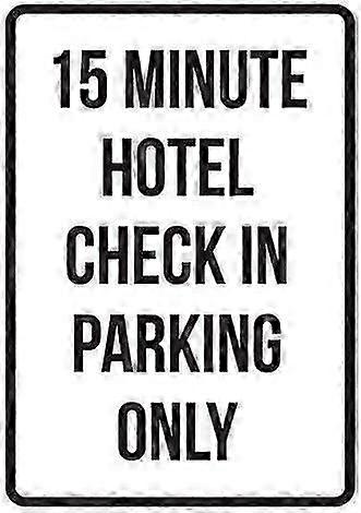 15 minuters hotellincheckning Endast parkering Skylt Säkerhetsskylt Meddelande Tennskyltar 8x12