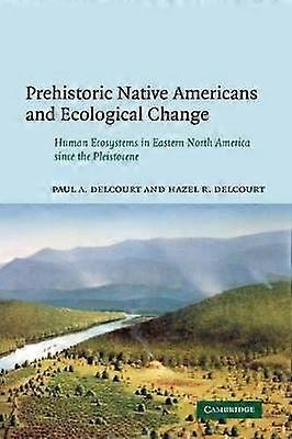 Prehistoric Native Americans and Ecological Change