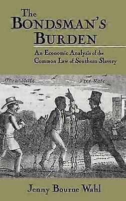 The Bondsman's Burden