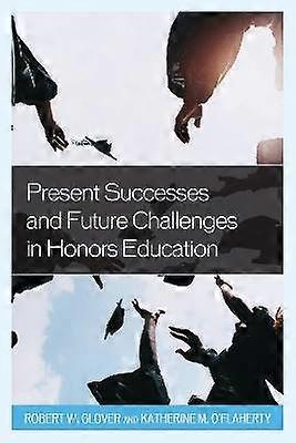 Present Successes and Future Challenges in Honors Education