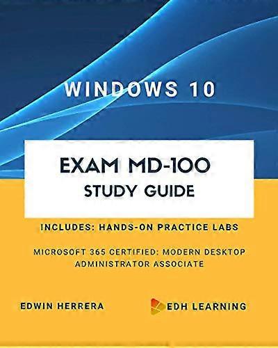 Windows 10 Exam MD-100 Study Guide