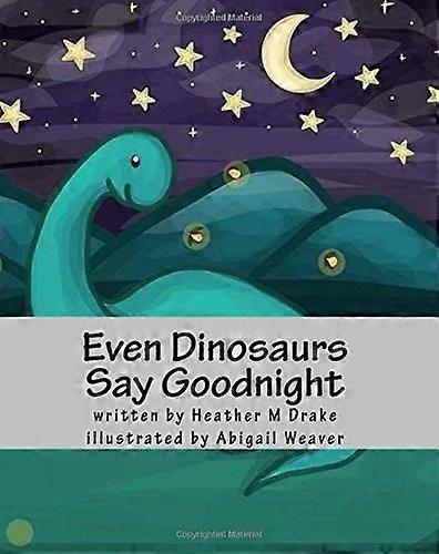 Even Dinosaurs Say Goodnight