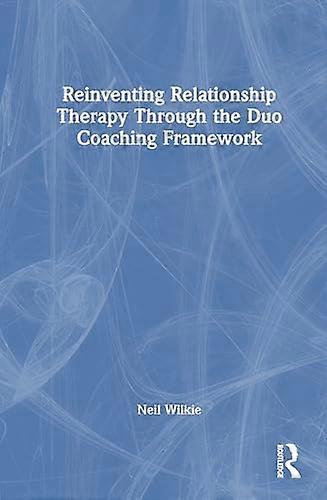 Reinventing Relationship Therapy Through the Duo Coaching Framework