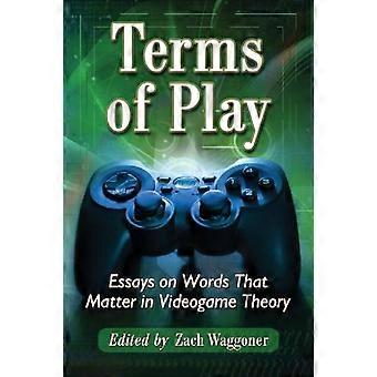 Terms Of Play Essays On Words That Matter In Videogame Theory - McFarland and Company Inc - Paperback - en Book
