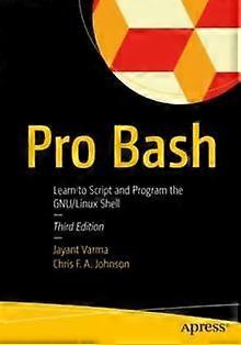 Pro Bash Learn To Script And Program The Gnulinux Shell - Jayant Varma - Paperback - en Book