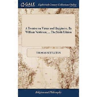 A Treatise On Virtue And Happiness. By William Nettleton. The Sixth Edition - Thomas Nettleton - Hardcover - en Book