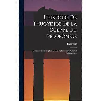 L'histoire De Thucydide De La Guerre Du Peloponese Continue Par Xenophon. De La - Creative Media Partners LLC - Paperback - English Book - History