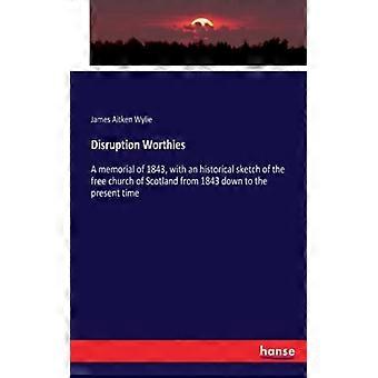 Disruption Worthiesa Memorial Of 1843 With An Historical Sketch Of The book C - James Aitken Wylie - Paperback - English Book - History