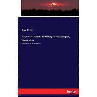 Ausfrliche Vnd Warhaffte Beschreibung Des Durchlauchtigsten Grossmchtigenund - August Erich - Paperback - English Book - History