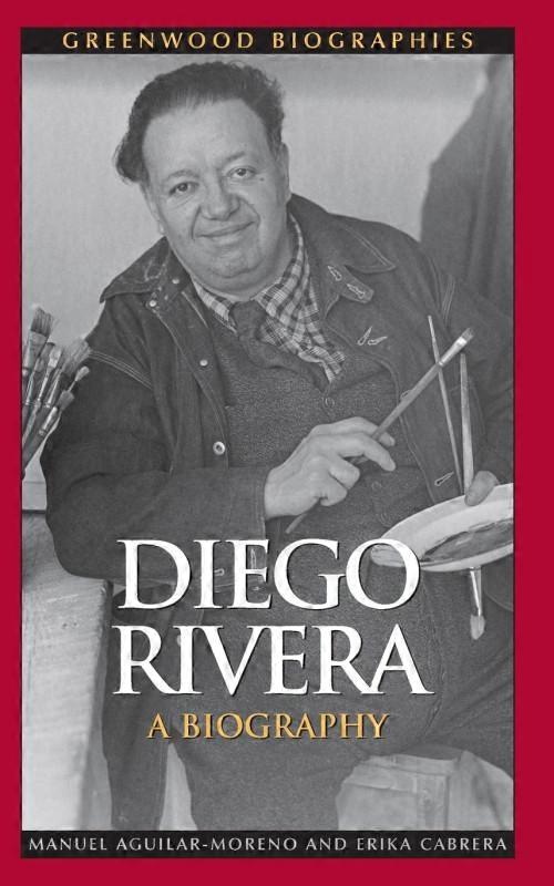 Diego Rivera A Biography