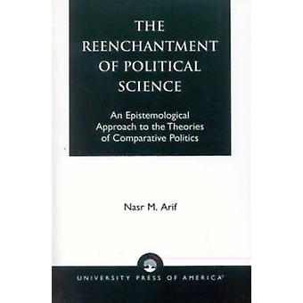 Reenchantment Of Political Science An Epistemological Approach To The Theories O - Nasr M. Arif
