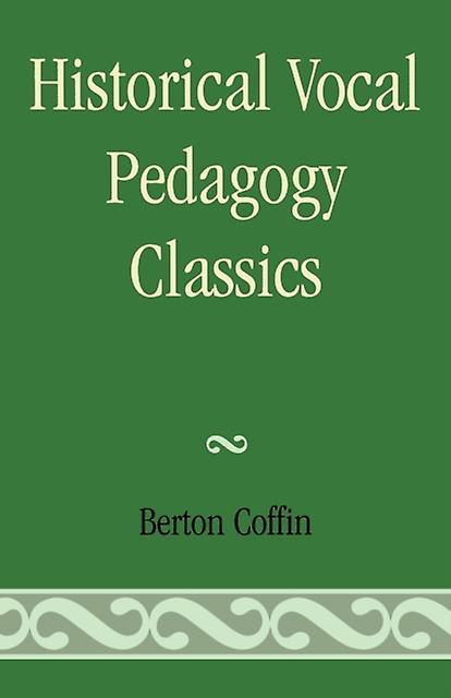 Historical Vocal Pedagogy Classics by Berton Coffin Paperback Book