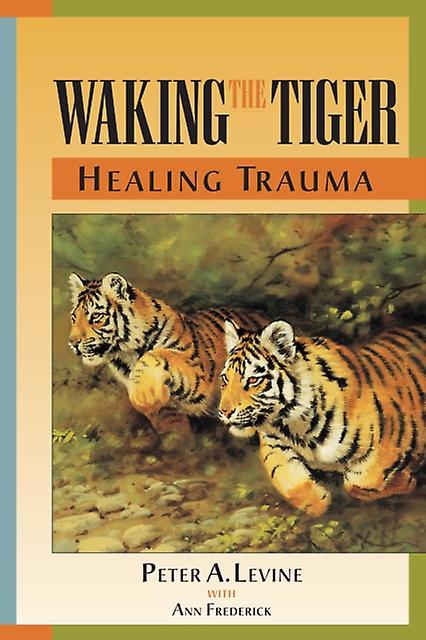 Waking The Tiger Healing Trauma by Peter A. Levine Paperback Book