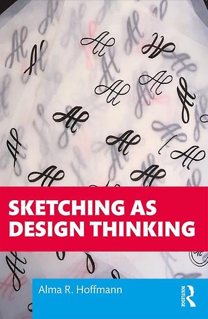 Sketching As Design Thinking by Alma R. Hoffmann Paperback