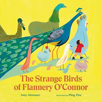 Strange Birds Of Flannery O'connor - Amy Alznauer